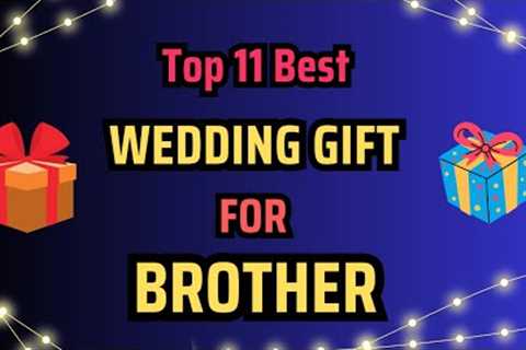 11 Best Wedding Gift for Brother | Gift for Brother Marriage | Anniversary Gift Ideas
