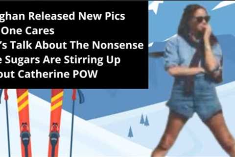 Meghan Releases New Pics It Seems To Be Getting To Her That People Are More Interested In Catherine