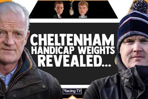 Cheltenham Weights REACTION | NEXT GALOPIN? | Horse Racing Talk