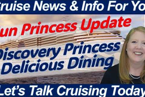 WHAT TO KNOW TODAY - CRUISE NEWS! Sun Princess Onboard Update | Discovery Princess Dining