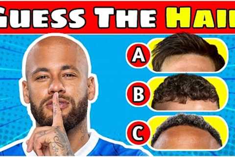 Guess The Hair🔎 Find Neymar Jr ? Guess the player ? ⚽ Where is Ronaldo ? Messi ? Mbappe ?