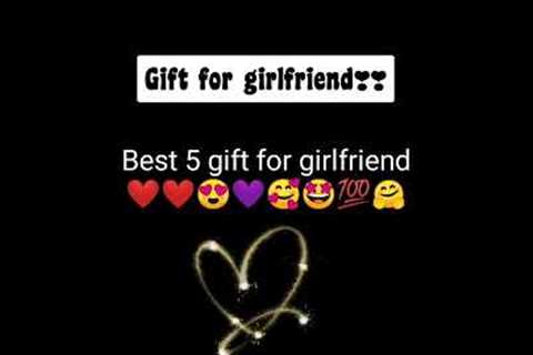 top 5 gift for girlfriend😻|| birthday day gift ideas🤩|| best gifts ever|| #birthdaygiftideas..