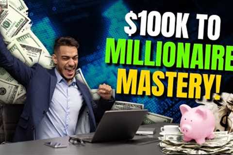 Unlocking Wealth: The Journey from $100K to Millions