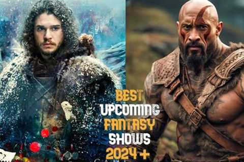 Top 5 UPCOMING Fantasy TV SHOWS  2024 +