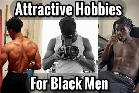 Hobbies to Learn in 2024 for Black Men