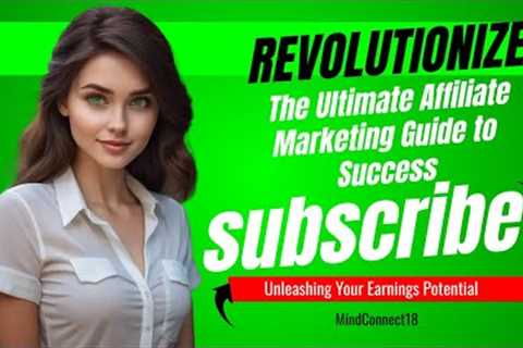 The Ultimate Affiliate Marketing Guide to Success: Unleashing Your Earnings Potential
