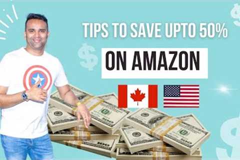 Top hacks to save upto 50% on Amazon Shopping in Canada &amp; USA