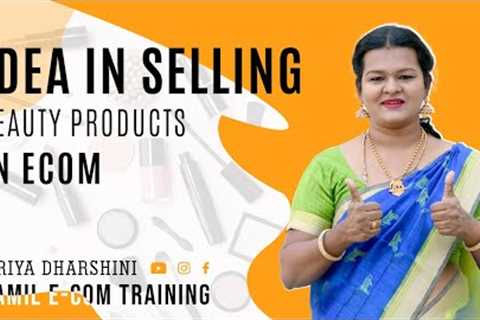 Idea in Selling Beauty products in online Ecommerce become Top  sales  | TAMIL ECOM TRAINING