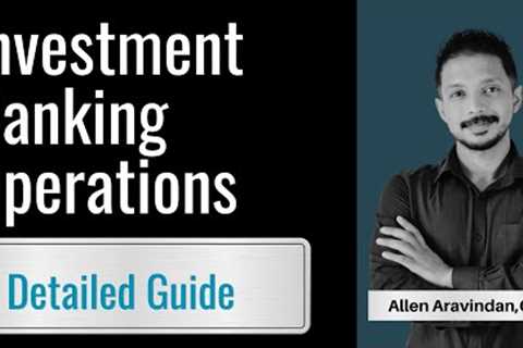 What is Investment Banking Operations?- Career Guide, Jobs, Salaries and scope