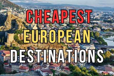 Cheapest Travel Destinations in Europe for Americans in 2024