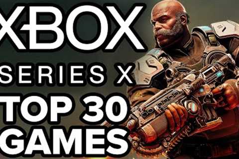 TOP 30 BEST Xbox Series X Games of All Time [2023 Edition]