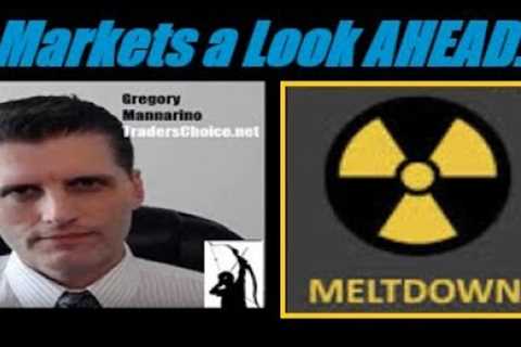 MARKETS A LOOK AHEAD: Systemic MELTDOWN... And Its NOT The STOCK MARKET! Mannarino