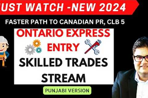 NEW 2024 ONTARIO SKILLED TRADES EXPRESS ENTRY STREAM | FASTER CANADIAN PR PATHWAY | PUNJABI VERSION