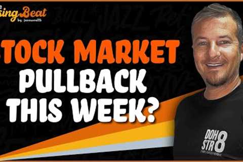 Stock Market Pullback This Week?
