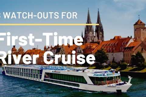 European River Cruising : 8 Need-to-Knows And Tips for First-time Cruisers