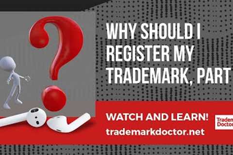 Why Should I Register My Trademark, Part 1 | Dallas Trademark Lawyer Explains