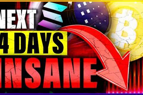 NEXT 4 DAYS WILL BE INSANE FOR CRYPTO! Will the Market Crash?