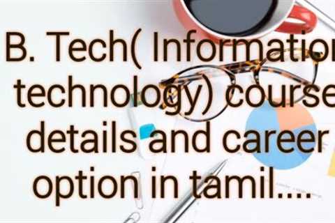 B. Tech IT (information Technology) course details and career options in tamil....