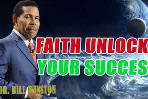 Dr. Bill Winston - Faith Unlocks Your Success - Living In The Fourth Dimension