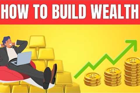 Become Wealthy on a Tight Budget - How To Build Wealth With $0