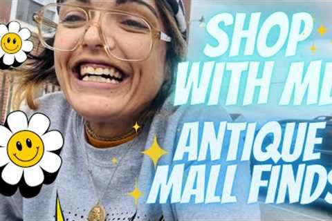 “Can’t Take ALL Of It”| SHOP WITH ME | VINTAGE RESALE | ANTIQUE MALL FINDS | THRIFTING | FLEA MARKET