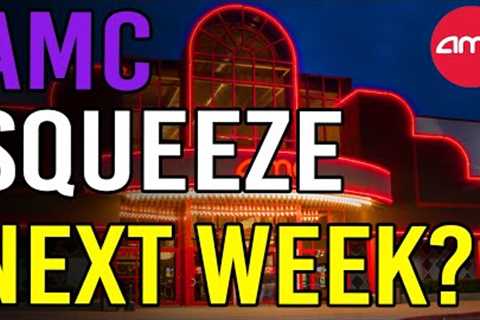 🔥 THE SQUEEZE COULD HAPPEN AS EARLY AS NEXT WEEK! - AMC Stock Short Squeeze Update