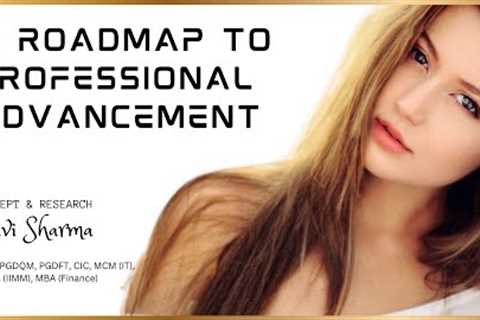 A Roadmap To Professional Advancement | What is Professional Development | Professional Growth Plan