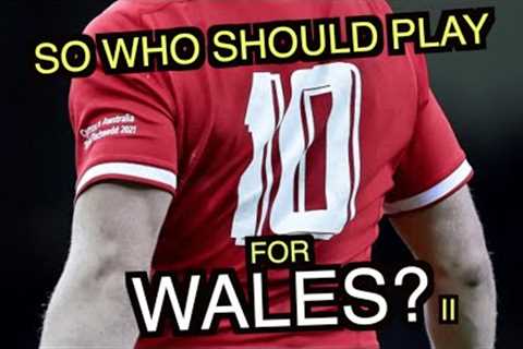 So who should play 10 for Wales? II | Six Nations 2024