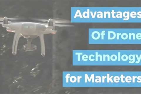 Advantages of Drone Technology for Marketers