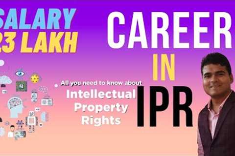 Career in IPR | Salary | Scope | Jobs | Patent Agent | Intellectual Property Right | India | Analyst
