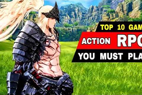 Top 10 YOU MUST PLAY ACTION RPG Games for Android iOS (Console Quality)
