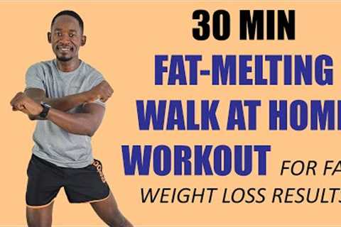 30 Minute FAT-MELTING Walk at Home Workout for Rapid Weight Loss Results