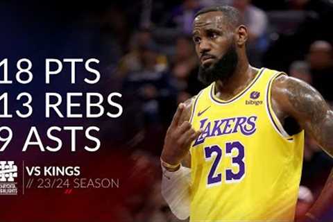 LeBron James 18 pts 13 rebs 9 asts vs Kings 23/24 season