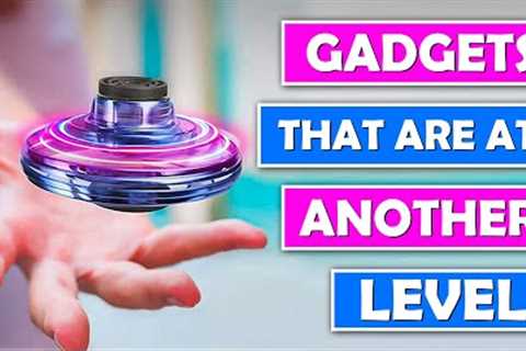 25 GADGETS THAT ARE AT ANOTHER LEVEL!