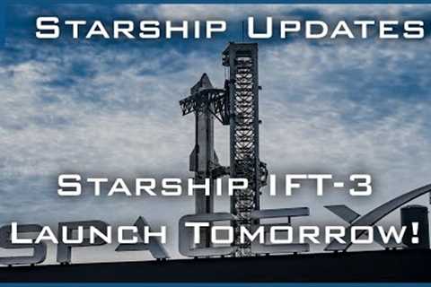 SpaceX Starship Updates! Possible Starship IFT-3 Launch Tomorrow! TheSpaceXShow