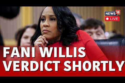 Fani Willis Hearing LIVE | Fani Willis LIVE | Fani Willis News LIVE | Fani Willis Verdict | N18L