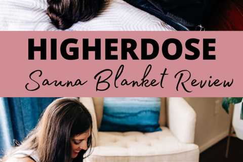 HigherDOSE Sauna Blanket Review