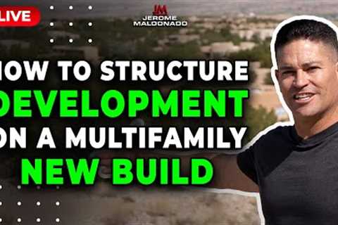 How to Structure Development on a Multifamily New Build