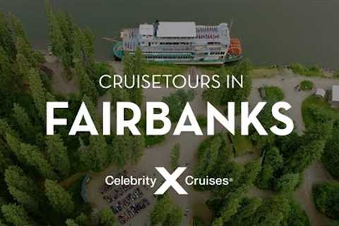 Visit Fairbanks on a Celebrity Cruise Tour through Alaska