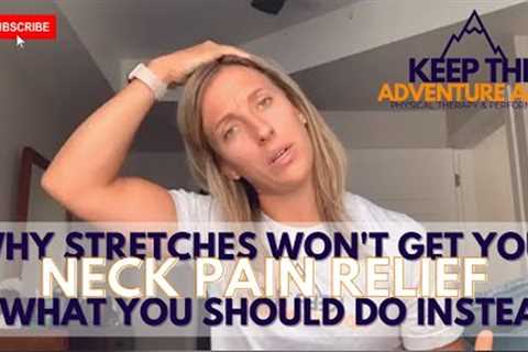 Why stretches won't relieve your neck pain and what you should do instead | Dr. Alyssa Kuhn