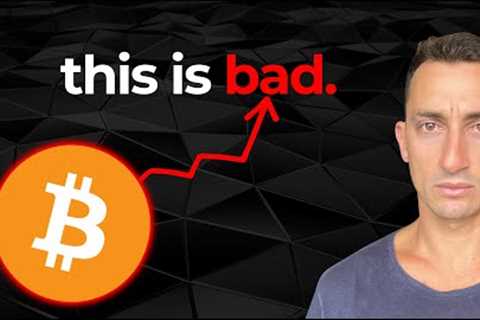 Bitcoin WARNING: This Won’t Be Good For Crypto - Why A PUMP is BAD. (Watch ASAP)