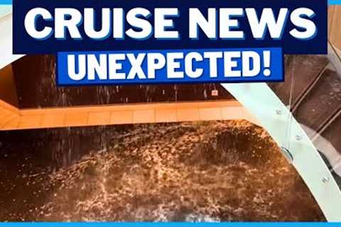 CRUISE NEWS: Unexpected Cruise Flood, Low Water Forces Cancellation, Passenger Petition &amp; MORE!