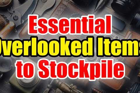 11 ESSENTIAL Items… Preppers don’t know about – Get these NOW