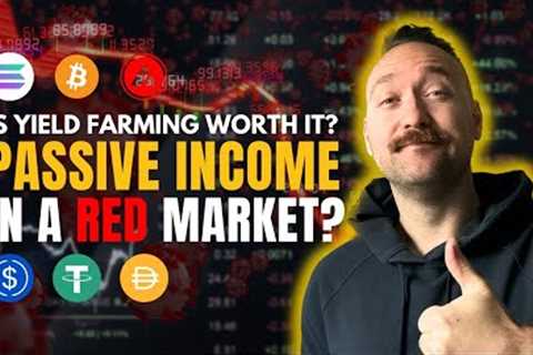 Yield Farming In A Red Market | Crypto Passive Income