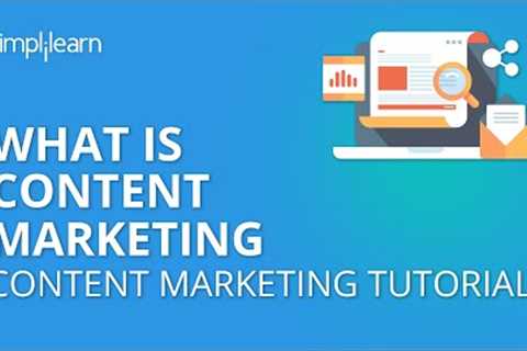 What is Content Marketing | Content Marketing Tutorial For Beginners | Simplilearn