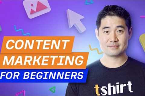 Content Marketing For Beginners: Complete Guide