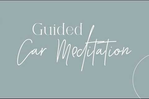 🚗 ✨5 - 8 Minute Guided Car Meditation (for your lunch break, pre/post interview or meeting, etc!)