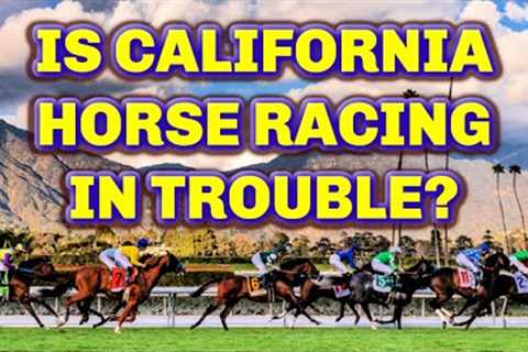 Horse Racing In California: Is It Nearing An End?