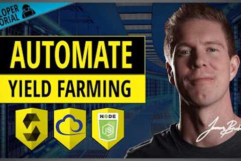 Automate Yield Farming Developer Tutorial | How I Build Simple Scripts To Harvest Rewards