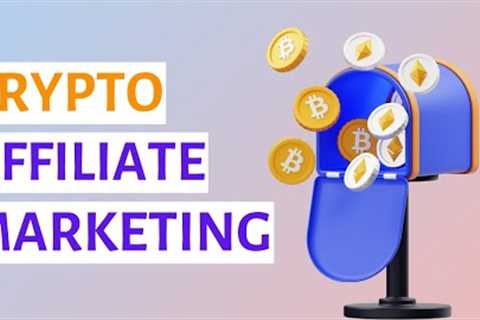 Crypto Affiliate Marketing: How to Earn Passive Income with Crypto affiliate marketing